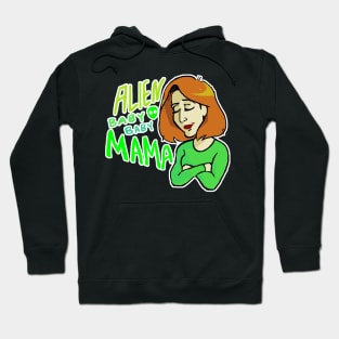 Alien Baby Baby Mama! Hoodie